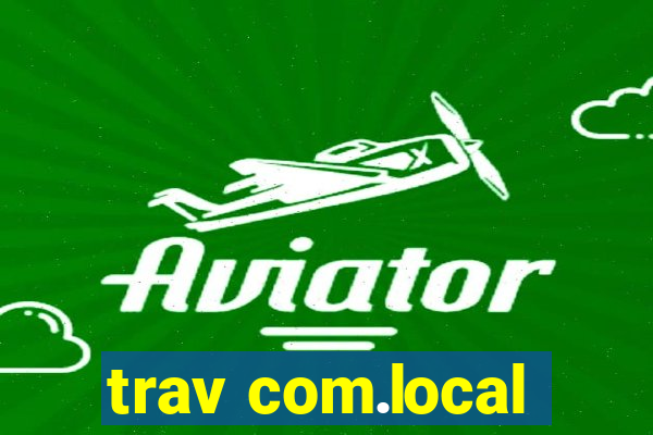 trav com.local